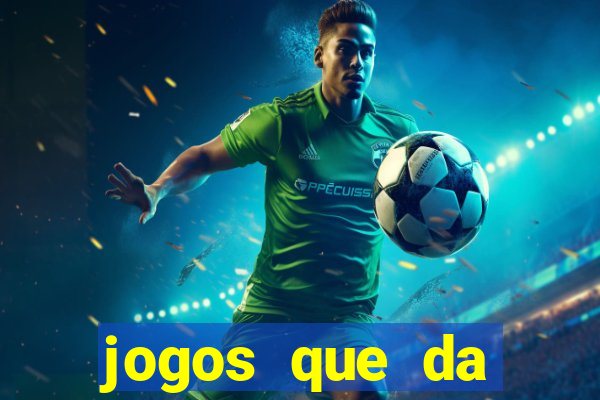 jogos que da dinheiro sem depositar